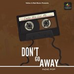 Don't Go Away - Santosh Shrivastava Song Download